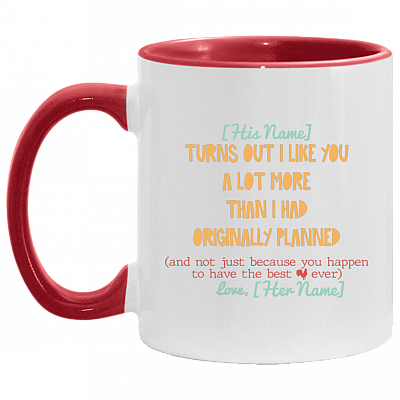 Personalized Turn out I Like You a Lot More than I Planned Not Because You Have the Best Cock Funny for Him Accent Mug, White/Red, 11 oz. Accent Mug