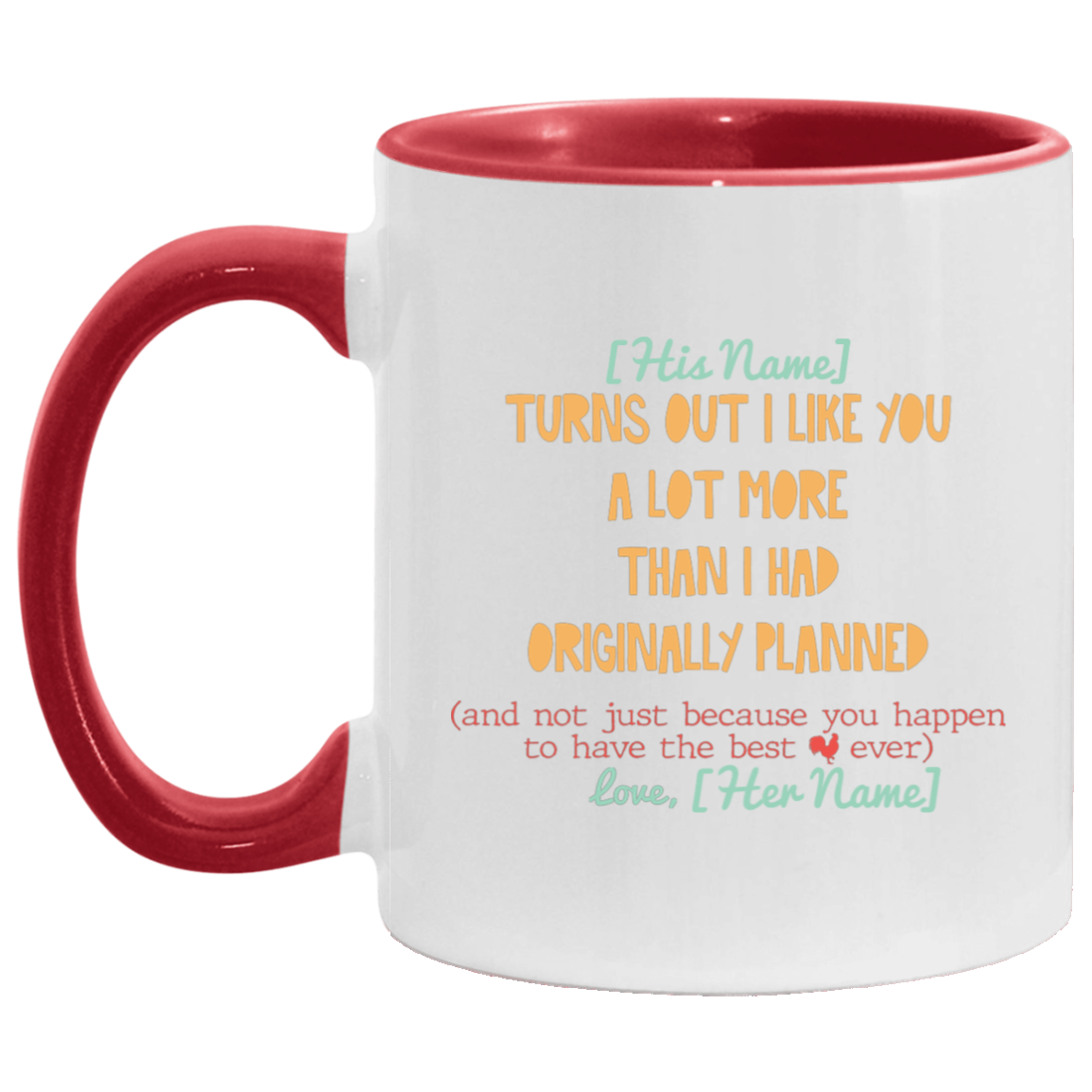 Personalized Turn out I Like You a Lot More than I Planned Not Because You Have the Best Cock Funny for Him Accent Mug, White/Red, 11 oz. Accent Mug