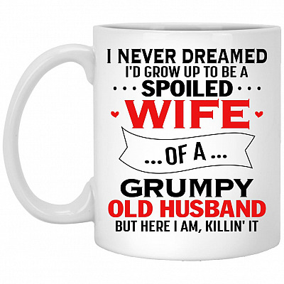 I Never Dreamed I'd Grow Up To Be Mug, White, 11 oz. White Mug