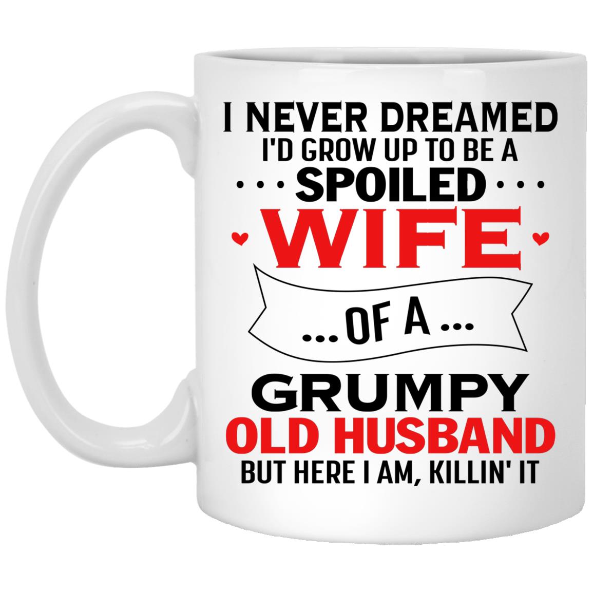 I Never Dreamed I'd Grow Up To Be Mug, White, 11 oz. White Mug