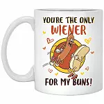 You're The Only Wiener For My Buns, White, 11 oz. White Mug