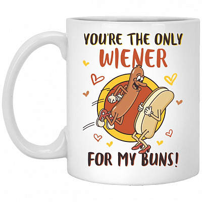 You're The Only Wiener For My Buns, White, 11 oz. White Mug