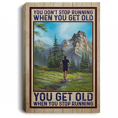 Vintage You Don't Stop Running When You Get Old When You Stop Running Framed Canvas Prints - Unframed Poster, White, 0.75'' Framed Canvas