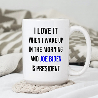 Alternative view of I Love It When I Wake Up In The Morning And Joe Biden Is My President Coffee Mug - Gift For Democrats Mug