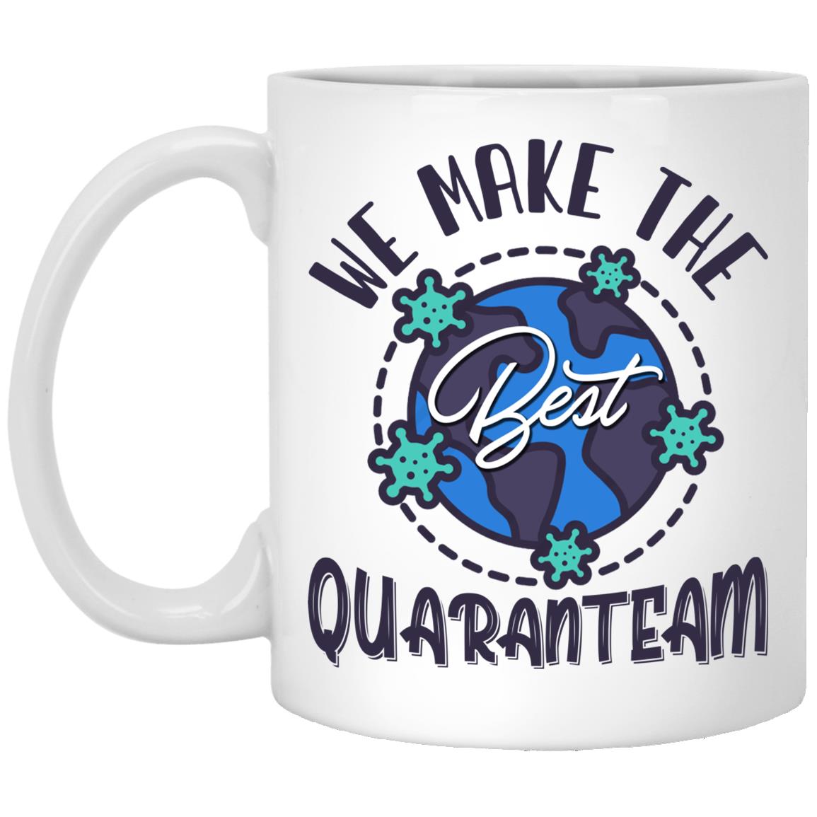 We Make Best Quaranteam, White, 11 oz. White Mug