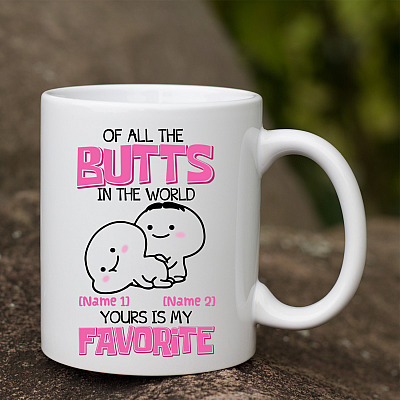 Alternative view of Personalized Of All The Butts In The World Your Is My Favorite Mug - Valentine's Day Mug - Funny Couple Mug