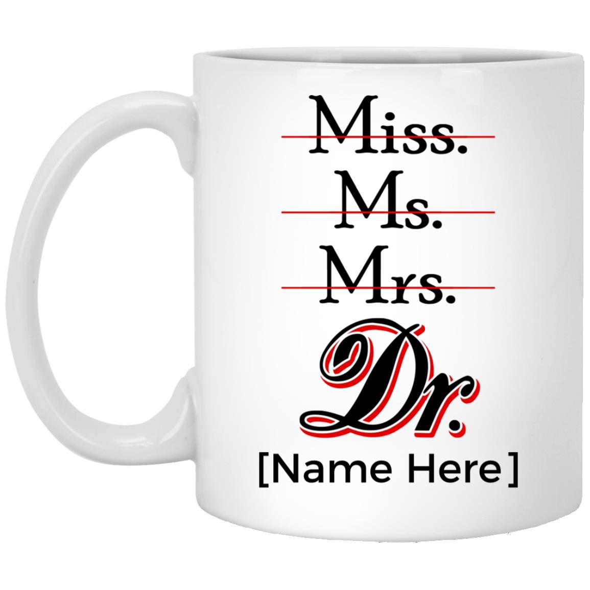 Personalized Miss Ms Mrs Dr Ceramic, White, 11 oz. White Mug