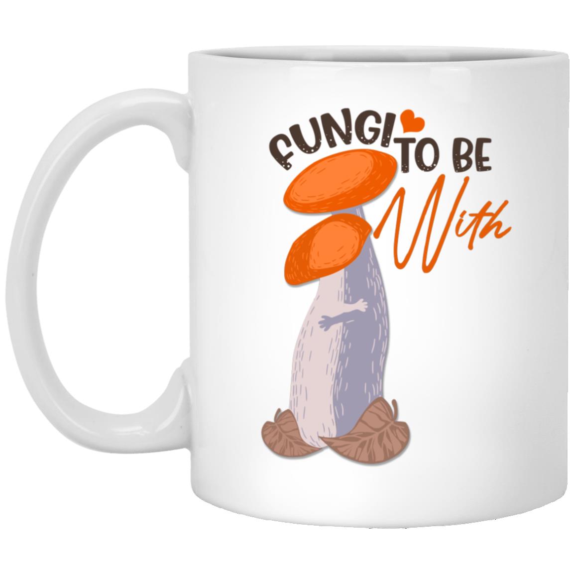 Fungi To Be With, White, 11 oz. White Mug