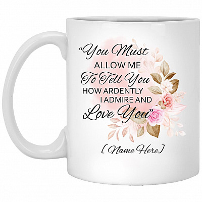 Personalized You Must Allow I Admire Mug, White, 11 oz. White Mug