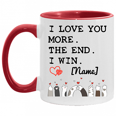 Personalized Couple Accent Mug - I Love You More The End I Win Mug - Valentines Day Couple Mugs, White/Red, 11 oz. Accent Mug