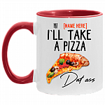 Personalized Couple Accent Mug - I'll Take A Pizza Dat Ass Mug - Naughty Valentine Mug, White/Red, 11 oz. Accent Mug