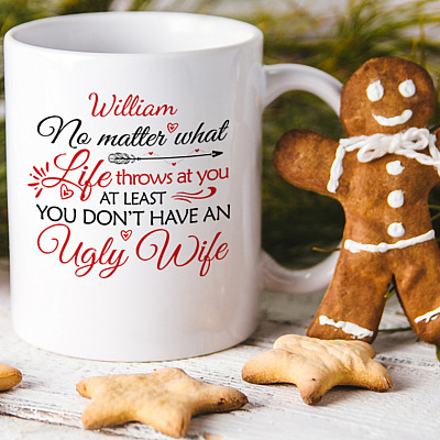 Alternative view of Personalized No Matter What At Least You Don't Have An Ugly Wife Ceramic Coffee Mug - Valentine's Day Mug