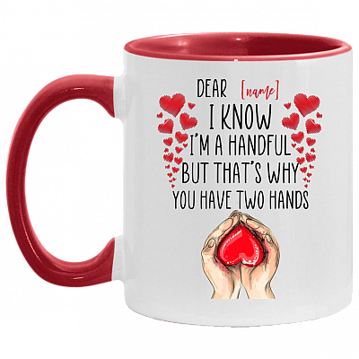 Personalized Couple Accent Mug - I Know I'm A Handful But That's Why You Have Two Hands Mug, White/Red, 11 oz. Accent Mug
