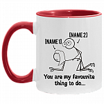 Personalized You Are My Favourite Thing to Do - Funny Naughty Valentine Accent Mug, White/Red, 11 oz. Accent Mug
