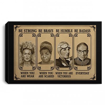 Be Strong Be Humble Be Brave Be Badass Wrapped Framed Canvas Prints - Unframed Poster - Home Decor Wall Art, White, 0.75'' Framed Canvas