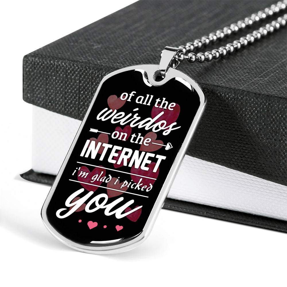 Valentine's Gifts for Him of All the Weirdos on the Internet I'm Glad I Picked You Dog Tag Pendant Necklace - Dog Tag (Silver)