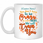 Personalized You Don't Mug, White, 11 oz. White Mug