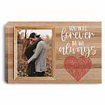 Personalized Photo You Will Forever Be My Always Wrapped Framed Canvas Prints - Unframed Poster - Home Decor Wall Art, White, 0.75'' Framed Canvas