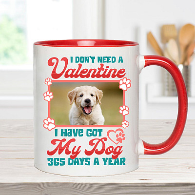 Alternative view of Personalized Photo I Don't Need A Valentine I Have Got My Dog 365 Days A Year Accent Mug - Ceramic Coffee Mug