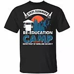 2021 Summer Re-education Camp Department Of Homeland Security T-Shirt - US Department Of Homeland Security Shirt, Black, Unisex T-Shirt