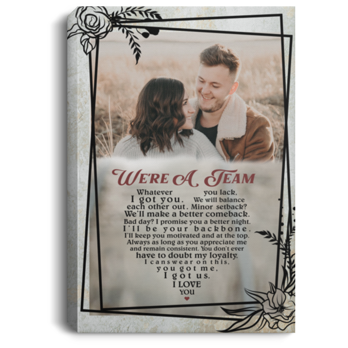 Personalized Photo We're A Team Whatever You Lack I Got You Couple Framed Canvas Prints - Unframed Poster, White, 0.75'' Framed Canvas
