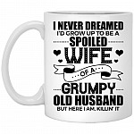 I Never Dreamed Spoiled Wife, White, 11 oz. White Mug