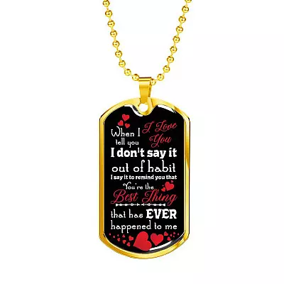 When I Tell You I Love You I Don't Say It Out of Habit Dog Tag Pendant Necklace Valentine's Day Gifts for Him - Dog Tag (Gold Plated)