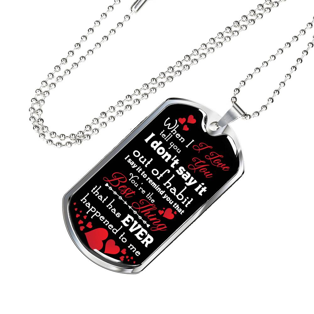 When I Tell You I Love You I Don't Say It Out of Habit Dog Tag Pendant Necklace Valentine's Day Gifts for Him - Dog Tag (Silver)