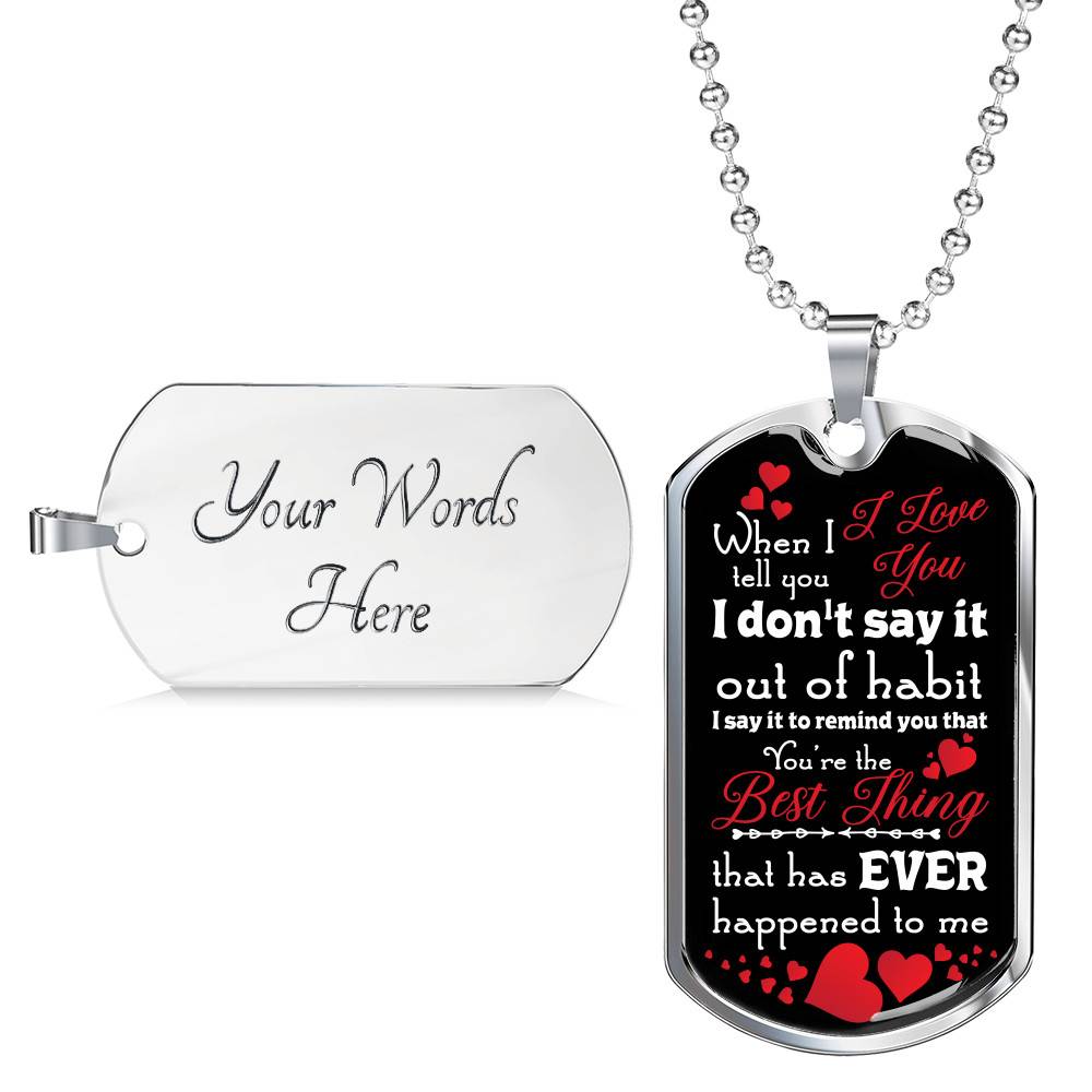 When I Tell You I Love You I Don't Say It Out of Habit Dog Tag Pendant Necklace Valentine's Day Gifts for Him - Dog Tag (Silver)