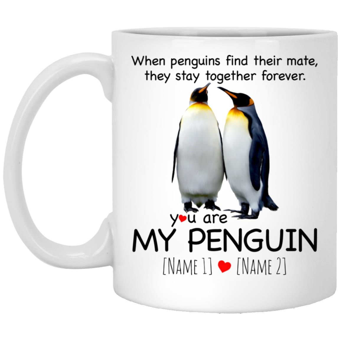 Personalized You Are My Penguin Coffee Mug, White, 11 oz. White Mug
