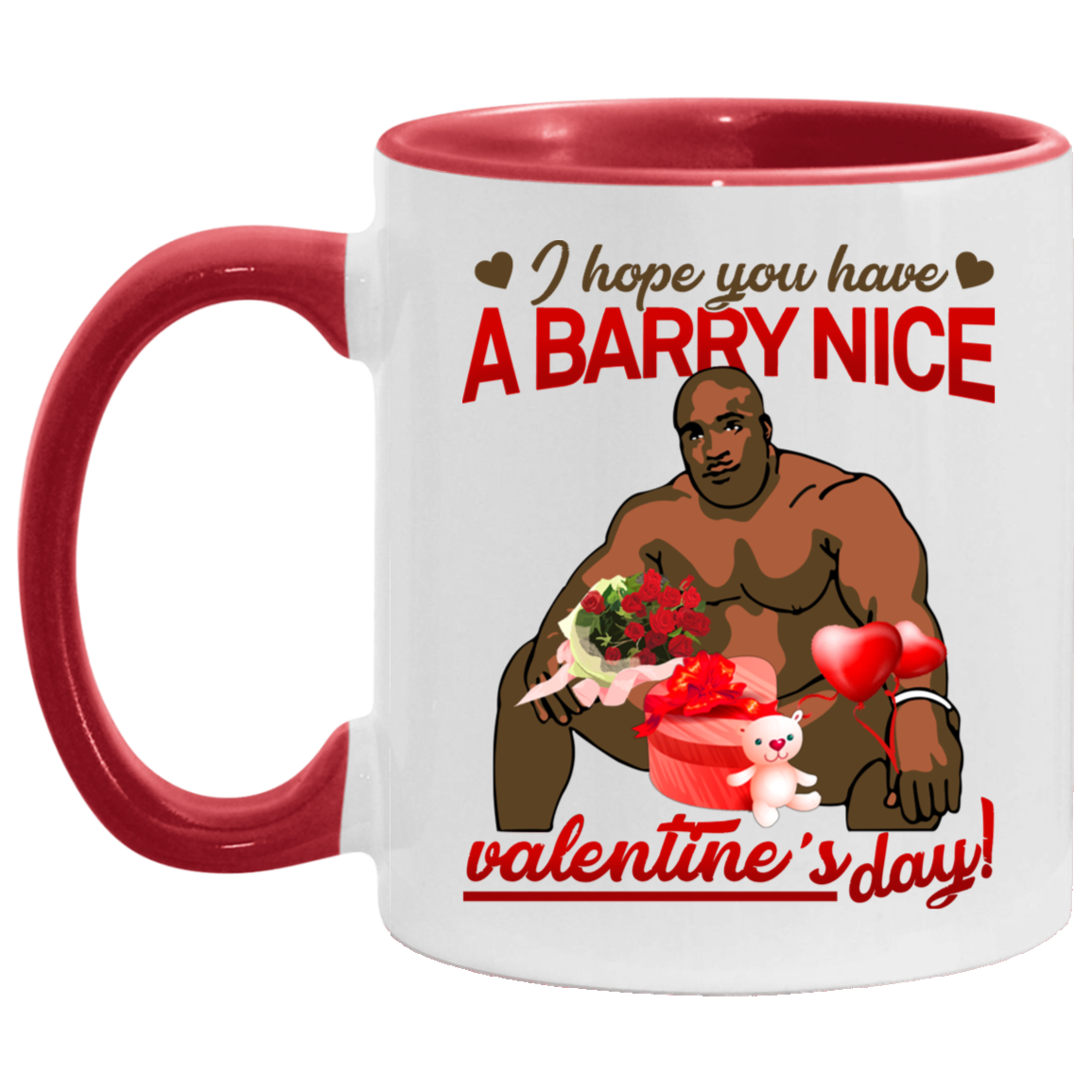 I Hope You Have A Barry Nice Valentine's Day Accent Mug - Funny Barry Valentine Accent Mug, White/Red, 11 oz. Accent Mug
