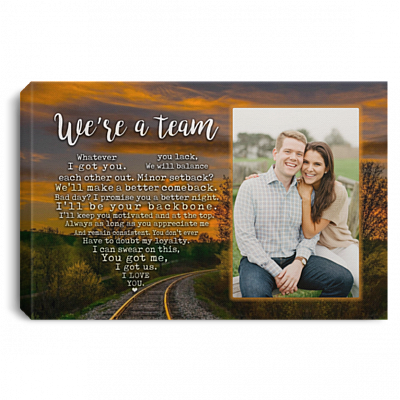Personalized Custom Photo We're A Team Whatever You Lack I Got You Framed Canvas – Anniversary Gift Unframed Poster, White, 0.75'' Framed Canvas