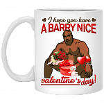 I Hope You Have A Barry Nice Valentine's Day Ceramic Coffee Mug - Beer Stein - Water Bottle - Color Changing Mug, White, 11 oz. White Mug