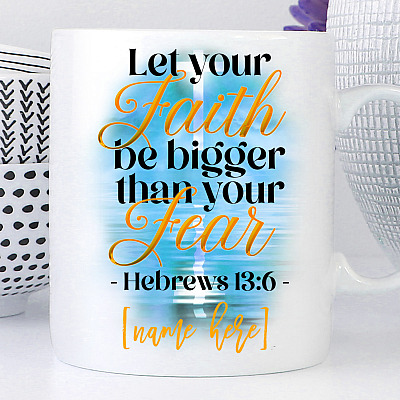 Alternative view of Personalized Let Your Faith Be Bigger than Your Fear Hebrews 13 6 Ceramic Coffee Mug - Water Bottle