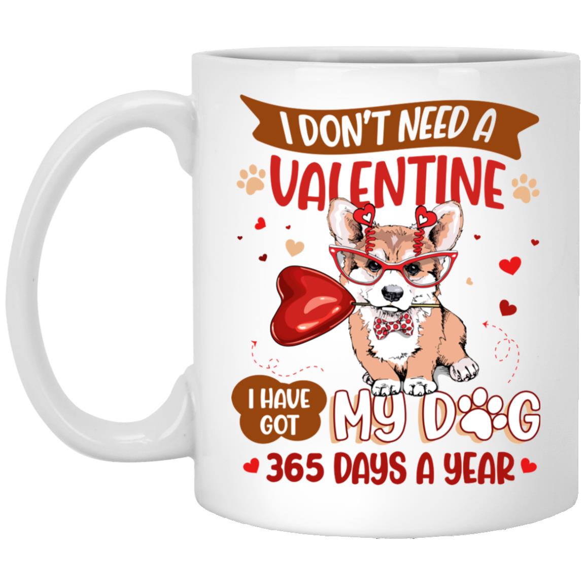 Corgi I Don't Need, White, 11 oz. White Mug