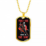 Me And You This Is The Ways Dog Tag Pendant Necklace - Valentine Necklace For Him - Dog Tag (Gold Plated)