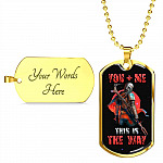 Me And You This Is The Ways Dog Tag Pendant Necklace - Valentine Necklace For Him - Dog Tag (Gold Plated)