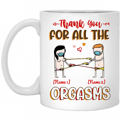 Personalized Quarantined Couple Thank You For All The Orgasms Ceramic Coffee Mug - Color Changing Mug, White, 11 oz. White Mug