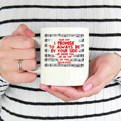 Alternative view of Personalized Dear Wife I Promise To Always Be By Your Side Or Under You Or On Top Of You Ceramic Coffee Mug
