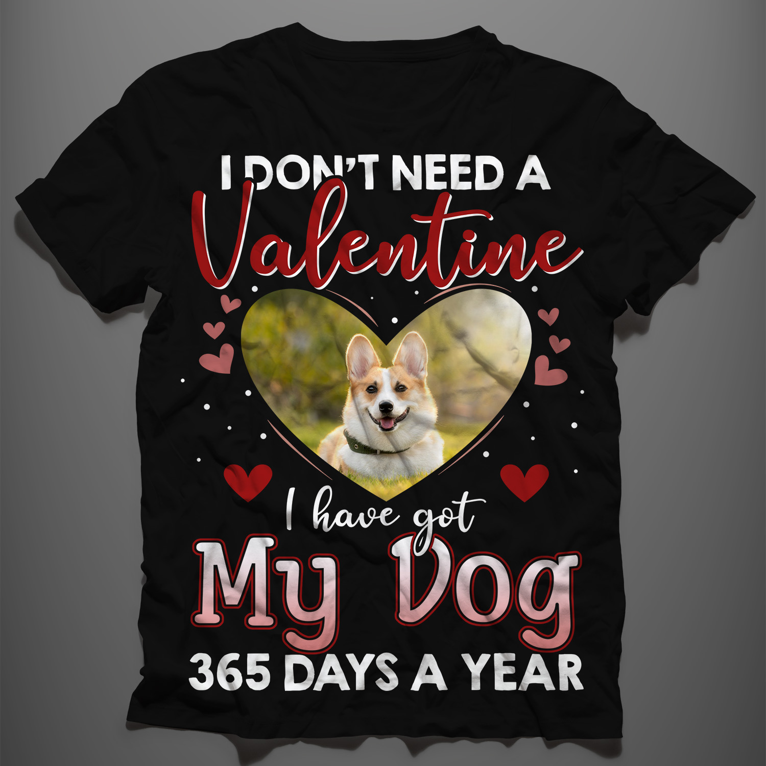 7 HG. I Don't Need A Valentine Dog mk 2