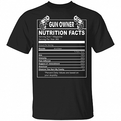 Gun Owner Nutrition Fact T-Shirt, Black, Unisex T-Shirt