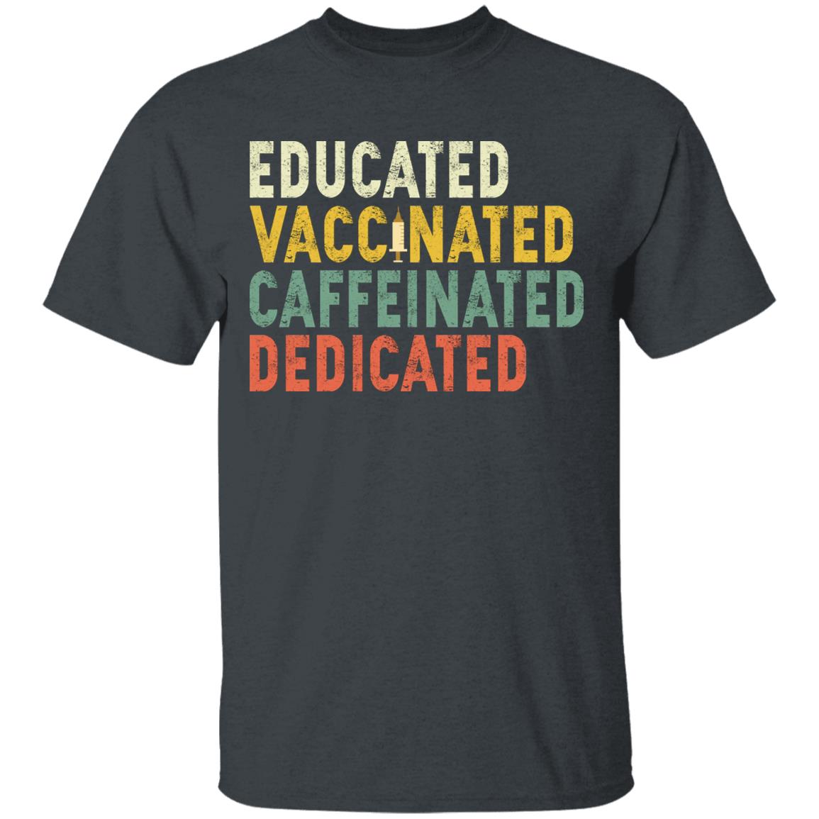 Educated Vaccinated, Dark Heather, Unisex T-Shirt Educated Vaccinated, Dark Heather, Unisex T-Shirt