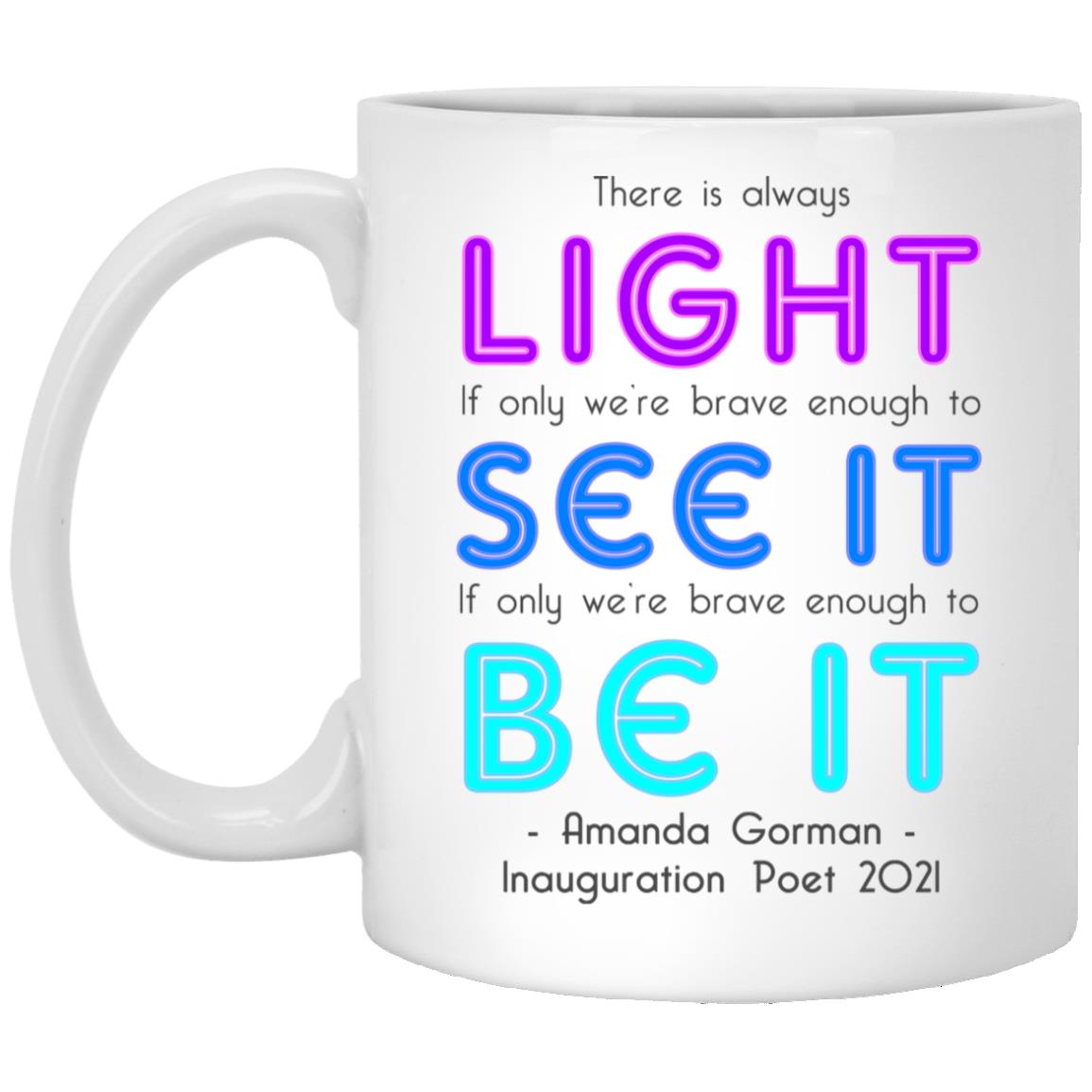 There Is Always Light Mug, White, 11 oz. White Mug