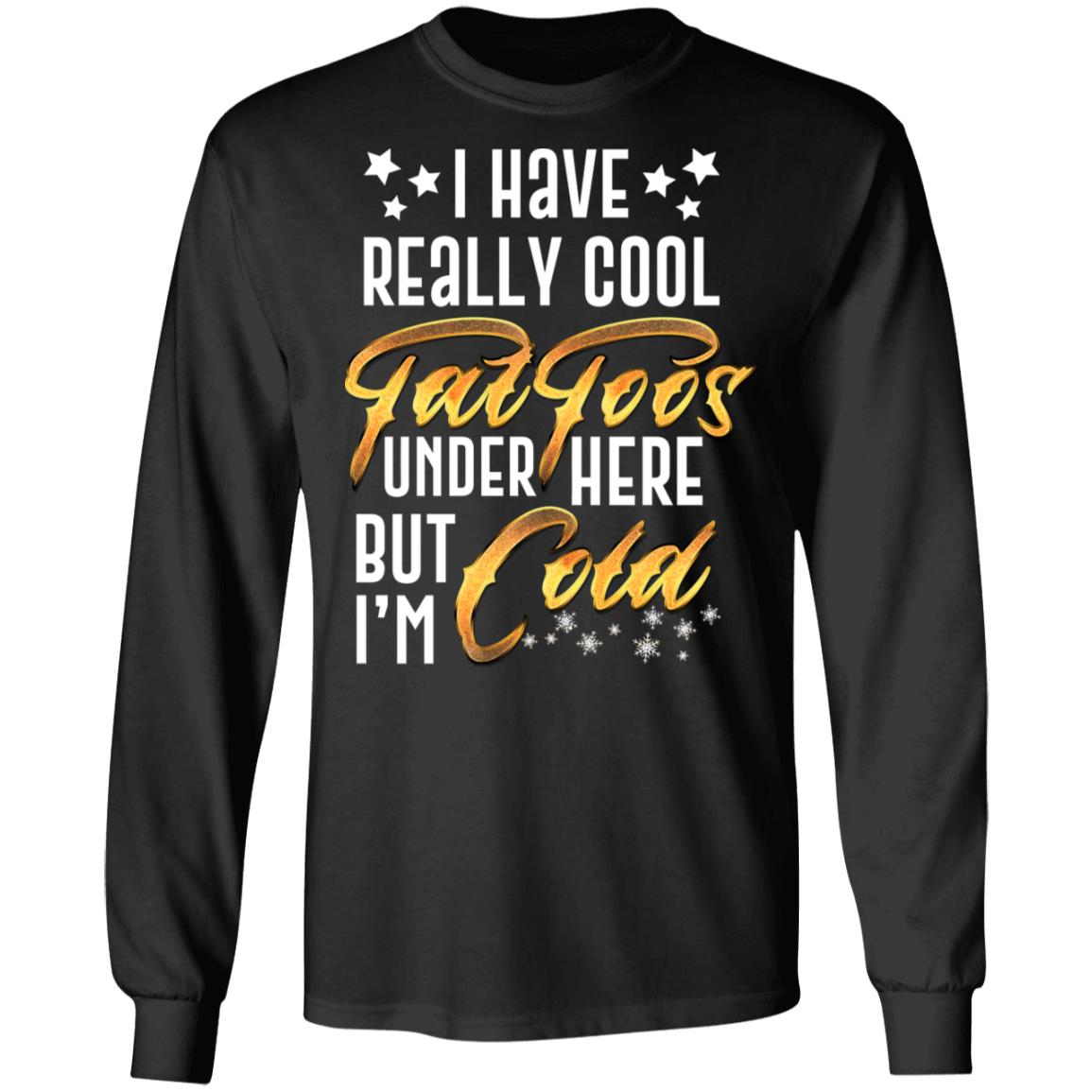 I Have Really Cool Tattoos, Black, Long Sleeve I Have Really Cool Tattoos, Black, Long Sleeve