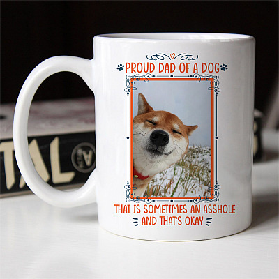 Alternative view of Personalized Photo Dog Proud Dad of A Dog that Is Sometimes an Asshole That's Okay Ceramic Coffee Mug