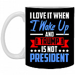 I Love It When I Wake Up And Trump, Black, 11 oz. White Mug