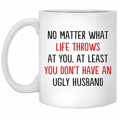 No Matter What Life Throws Husband Mug, White, 11 oz. White Mug
