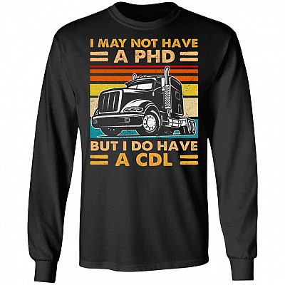 I May Not Have A PHD, Black, Long Sleeve