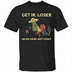 Get in Loser We're Doing Butt Stuff T-Shirt - Get in Loser Spaceship T-Shirt, Black, Unisex T-Shirt