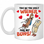 You're The Only Wiener For My Buns Funny Mug, White, 11 oz. White Mug
